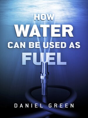 cover image of How Water Can Be Used as Fuel